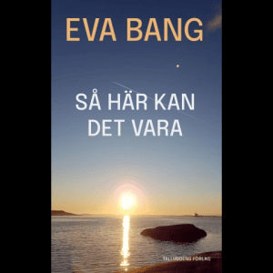 Eva Bang : Så här kan det vara
