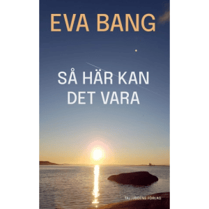 Eva Bang : Så här kan det vara