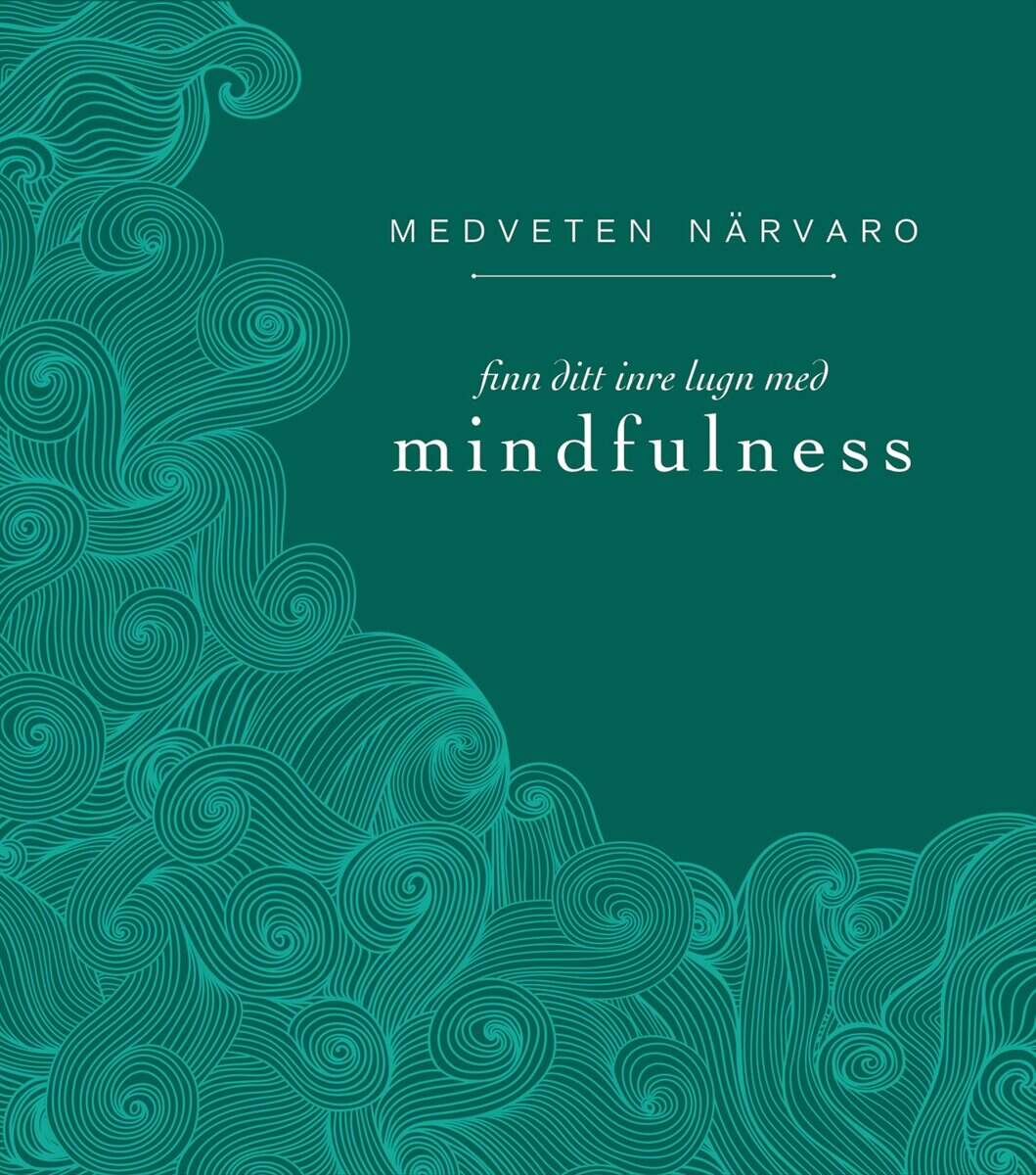 Eva Bergman : Medveten närvaro : finn ditt inre lugn med mindfulness