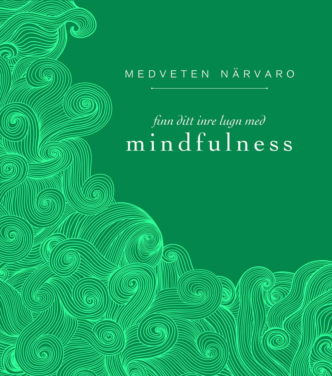 Eva Bergman : Medveten närvaro : finn ditt inre lugn med mindfulness