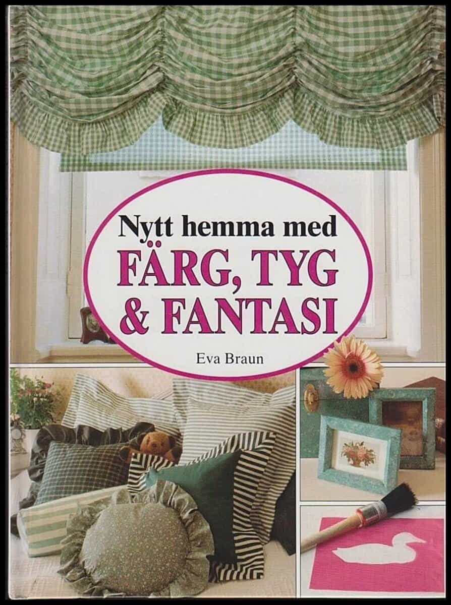 Eva Braun : Färg, tyg & fantasi