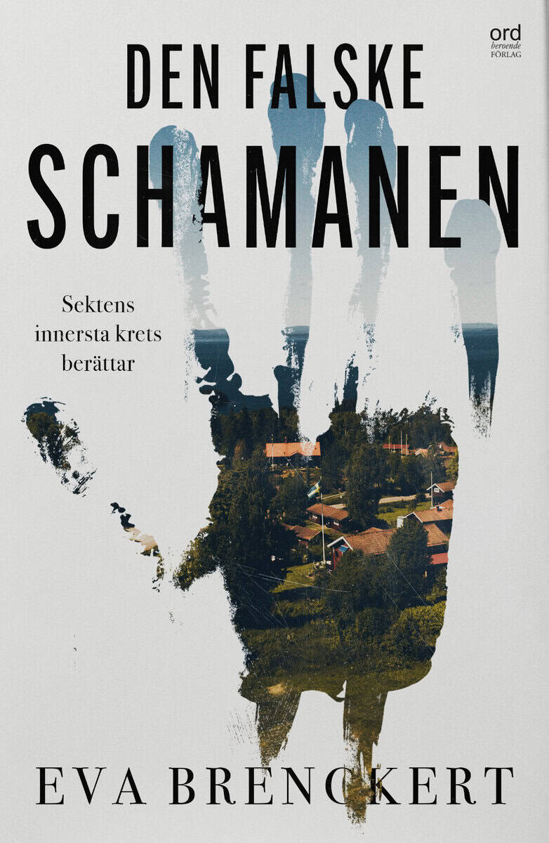 Eva Brenckert : Den falske schamanen : sektens innersta krets berättar