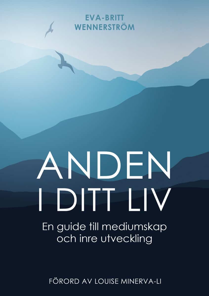 Eva-Britt Wennerström : Anden i ditt liv : en guide till mediumskap och inre utveckling