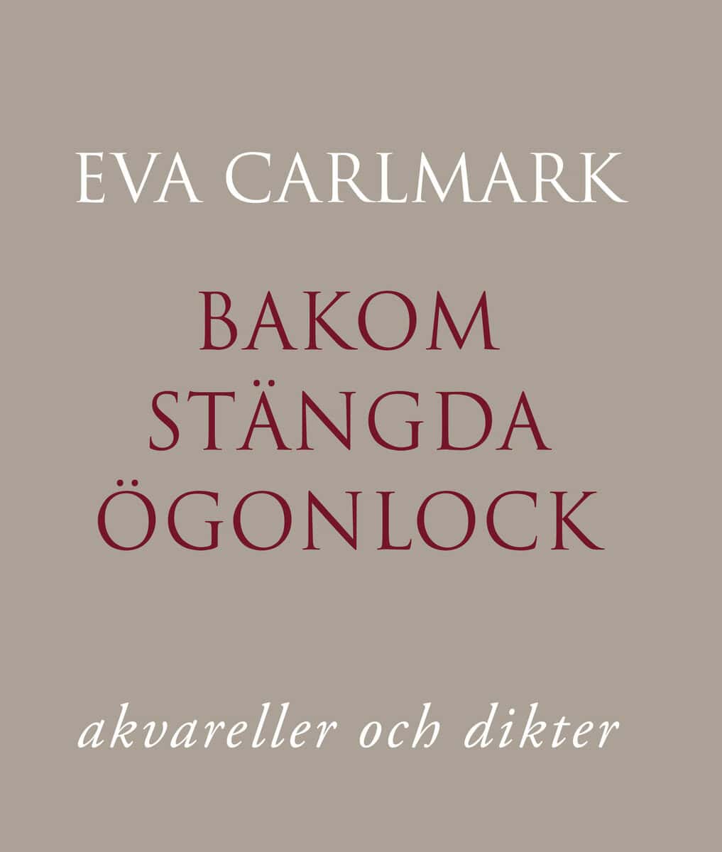 Eva Carlmark : Bakom stängda ögonlock