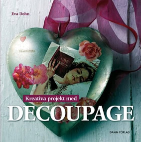 Eva Dohn : Kreativa projekt med decoupage