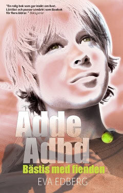 Eva Edberg : Adde Adhd : bästis med fienden