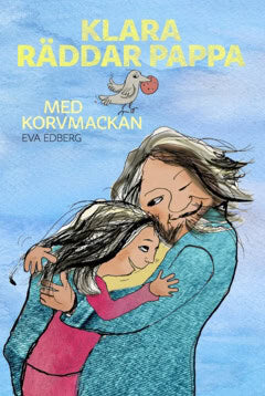 Eva Edberg : Klara räddar pappa med korvmackan
