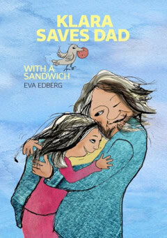 Eva Edberg : Klara saves Dad with a sandwich