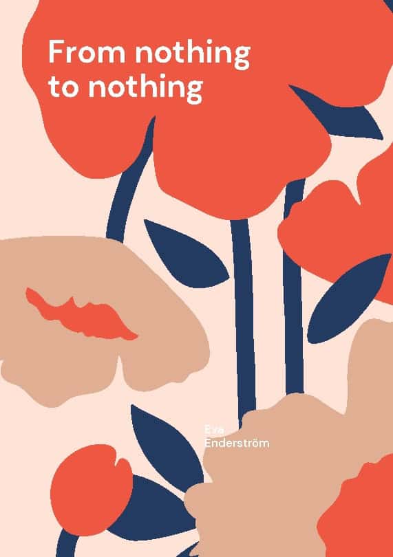 Eva Enderström : From nothing to nothing