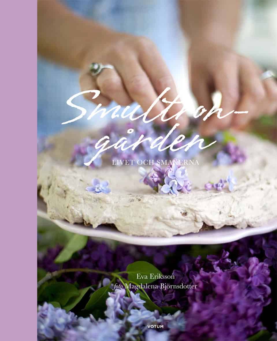 Eva Eriksson : Smultrongården : livet och smakerna