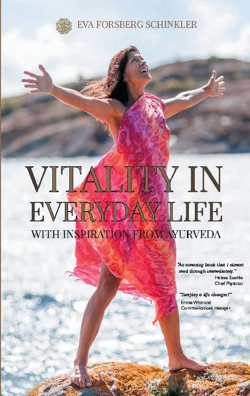 Eva Forsberg Schinkler : Vitality in everyday life with inspiration from Ayurveda