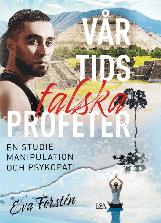 Eva Forstén : Vår tids falska profeter : en studie i manipulation och psykopati