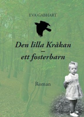 Eva Gabhart : Den lilla kråkan : ett fosterbarn