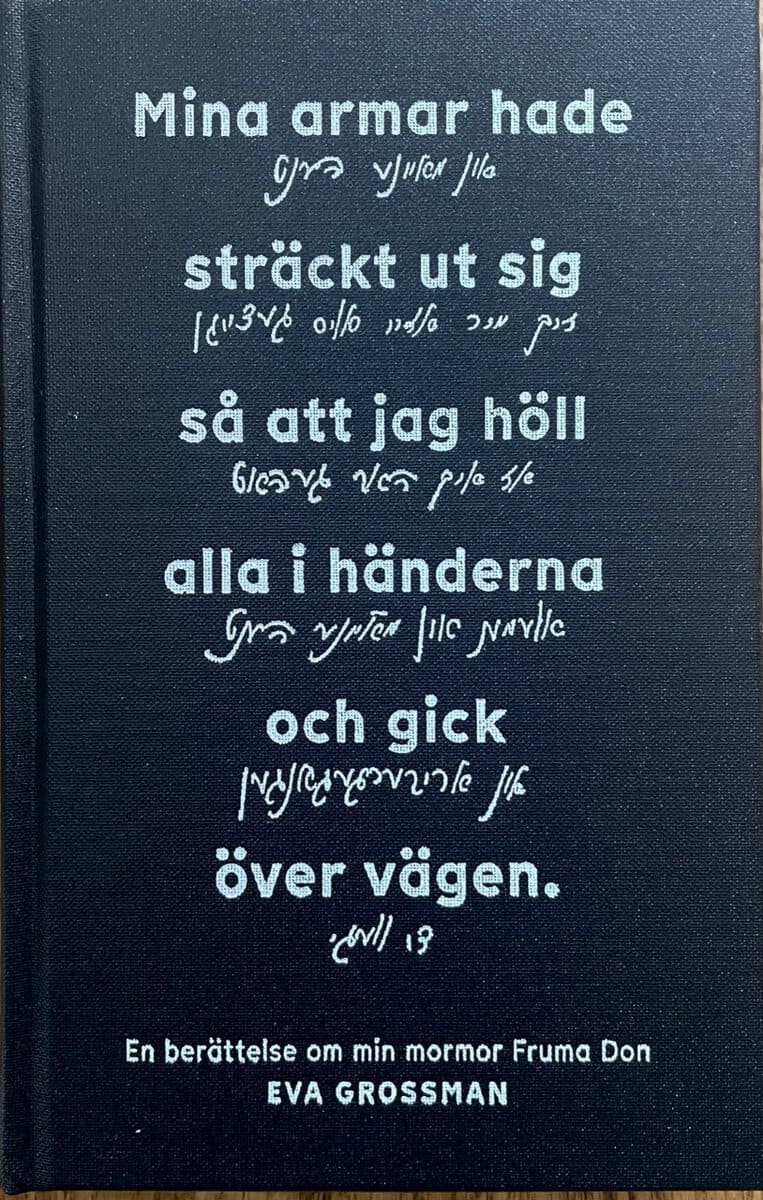 Eva Grossman : Mina armar hade sträckt ut sig så att jag höll alla i händerna och gick över vägen