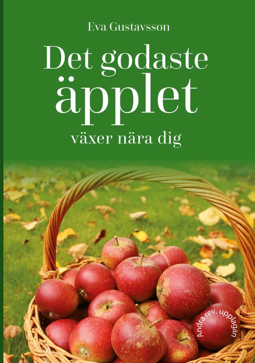 Eva Gustavsson : Det godaste äpplet växer nära dig