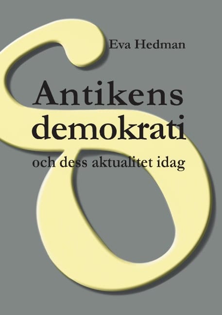 Eva Hedman : Antikens demokrati : och dess aktualitet idag