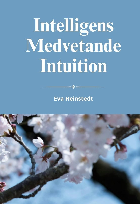 Eva Heinstedt : Intelligens medvetande intuition