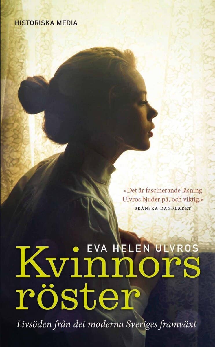 Eva Helen Ulvros : Kvinnors röster : livsöden från det moderna Sveriges framväxt
