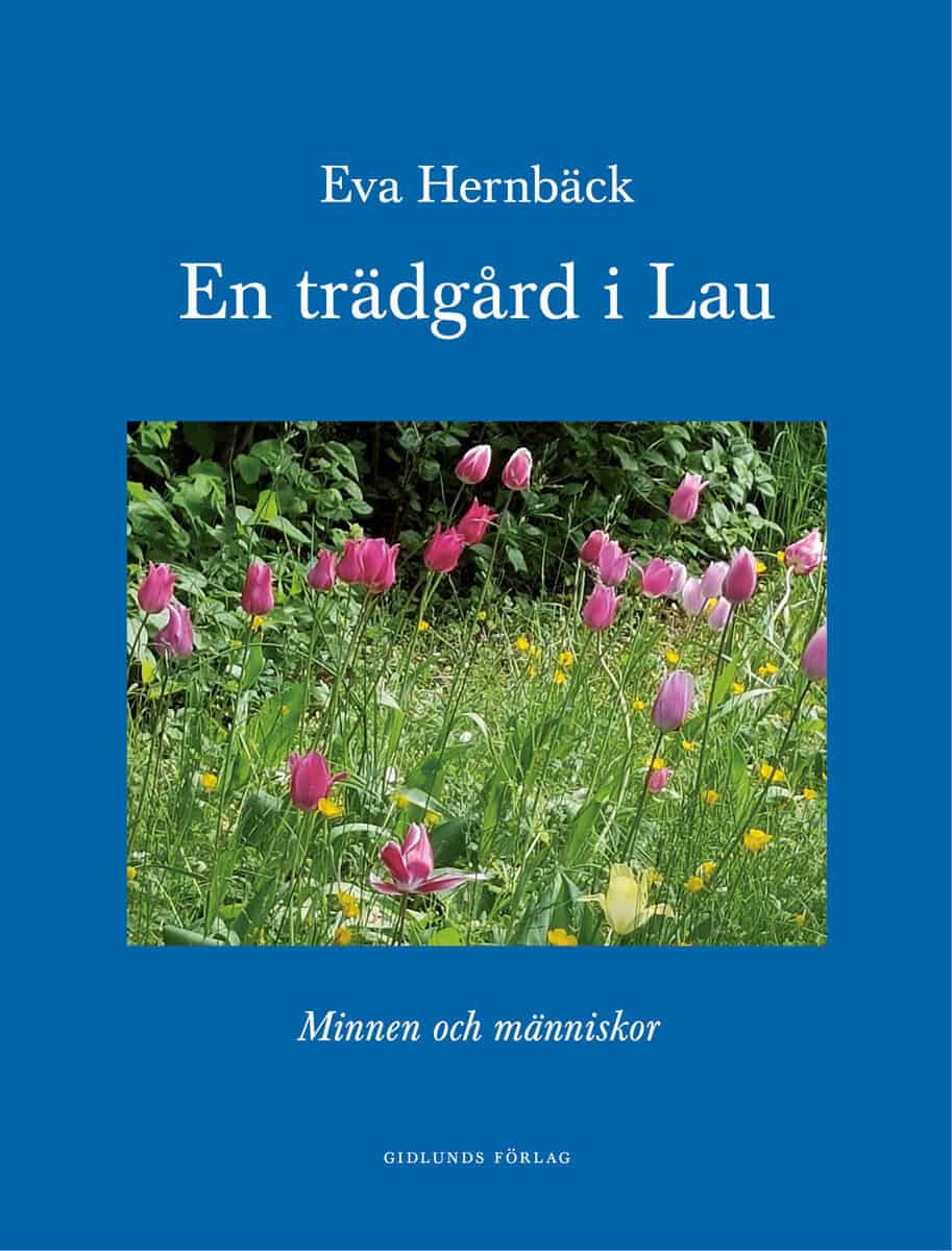 Eva Hernbäck : En trädgård i Lau : minnen och människor
