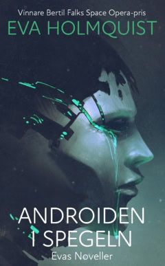 Eva Holmquist : Androiden i spegeln