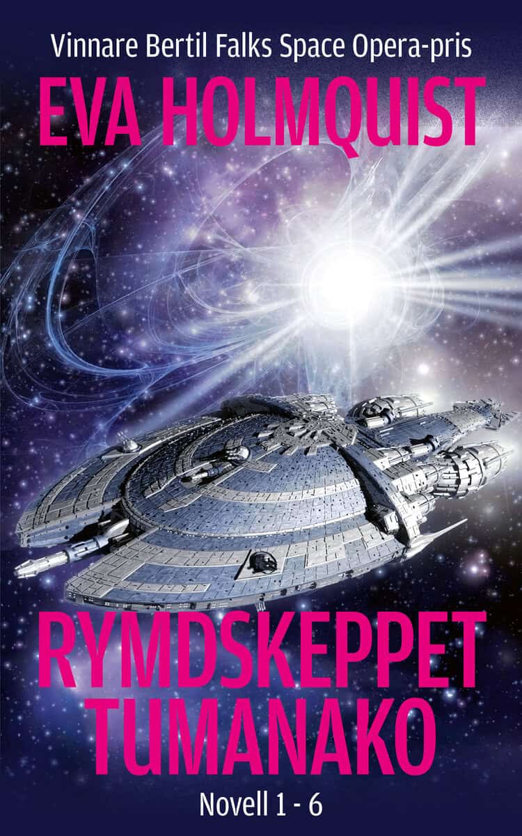 Eva Holmquist : Rymdskeppet Tumanako : Novell 1 - 6