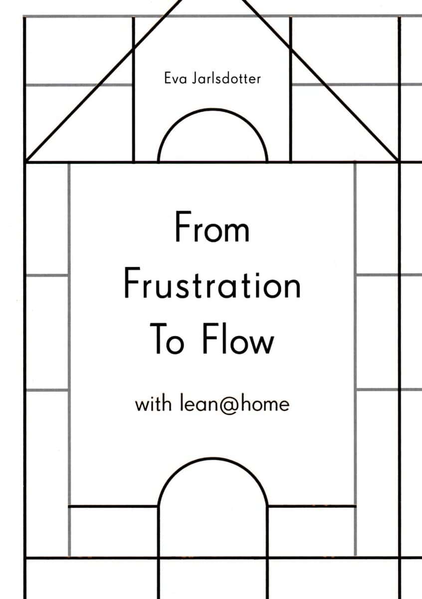 Eva Jarldotter : From frustration to flow with lean@home