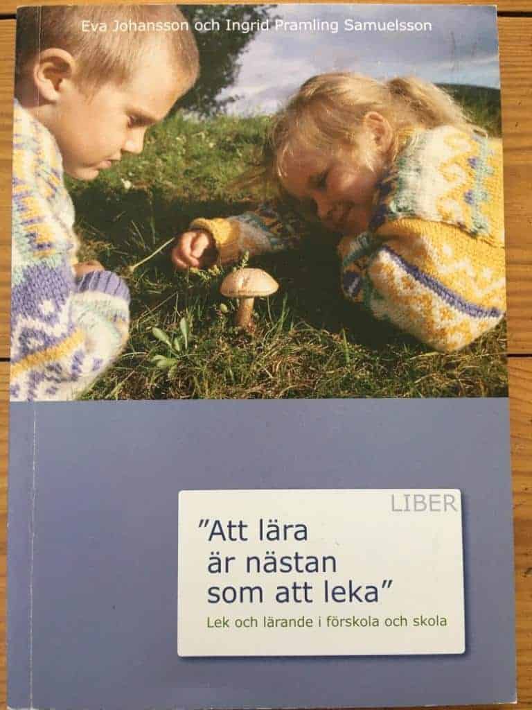 Eva Johansson : Att lära är nästan som att leka - Lek och lärande i förskolan och skola