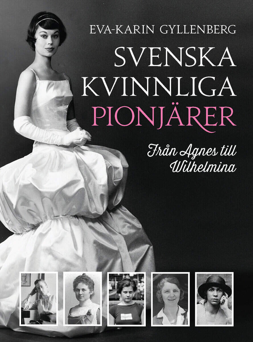 Eva-Karin Gyllenberg : Svenska kvinnliga pionjärer : från Agnes till Wilhelmina