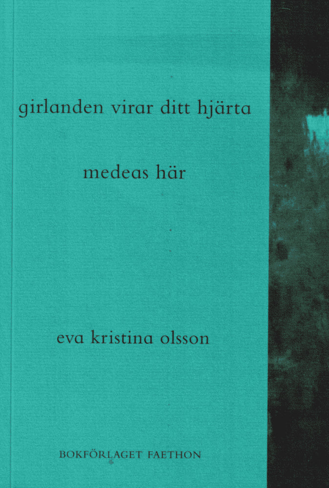 Eva Kristina Olsson : Girlanden virar ditt hjärta ; Medeas här