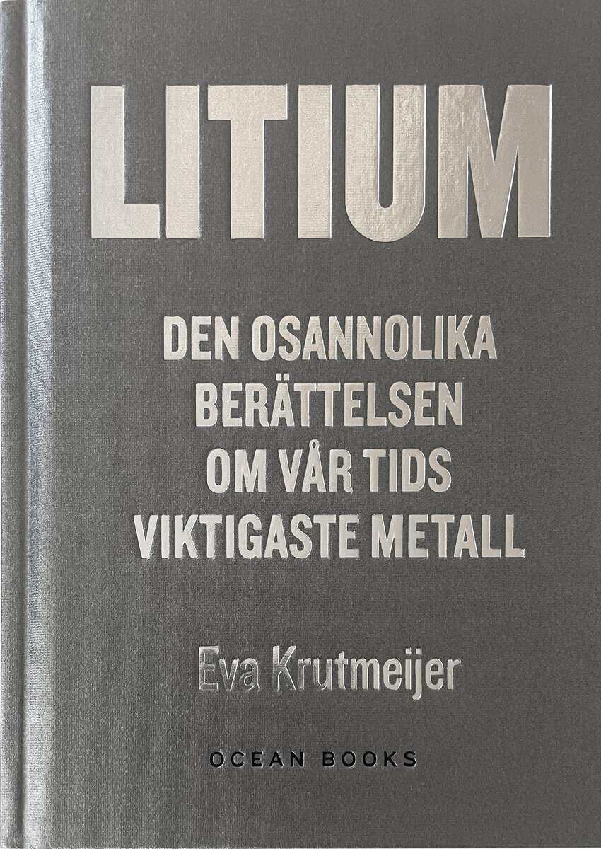 Eva Krutmeijer : Litium : den osannolika berättelsen om vår tids viktigaste metall