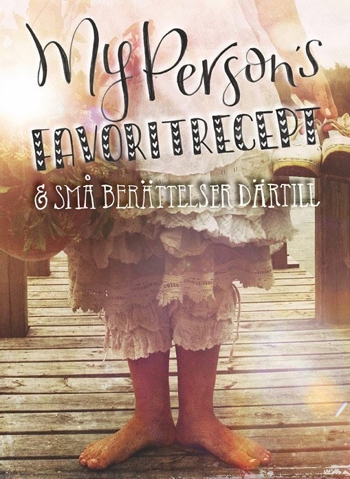 Eva Laitinen Haglund : My Persons favoritrecept & små berättelser därtill