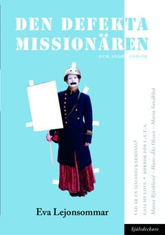 Eva Lejonsommar : Den defekta missionären : och andra försök