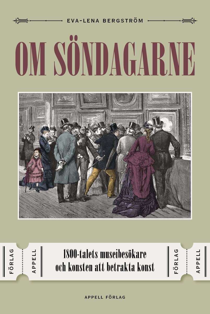Eva-Lena Bergström : Om söndagarne : 1800-talets museibesökare och konsten att betrakta konst