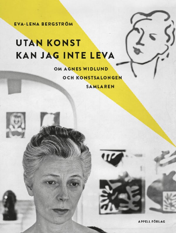 Eva-Lena Bergström : Utan konst kan jag inte leva : om Agnes Widlund och konstsalongen Samlaren