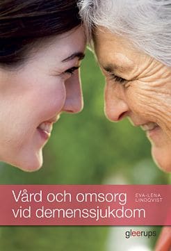 Eva-Lena Lindqvist : Vård och omsorg vid demenssjukdom, elevbok