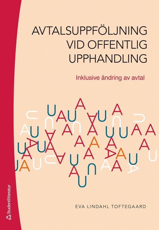 Eva Lindahl Toftegaard : Avtalsuppföljning vid offentlig upphandling : inklusive ändring av avtal