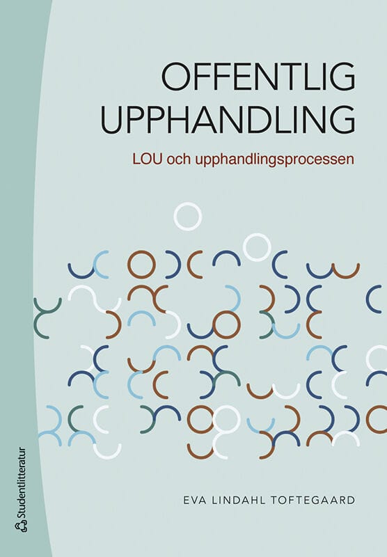 Eva Lindahl Toftegaard : Offentlig upphandling : LOU och upphandlingsprocessen