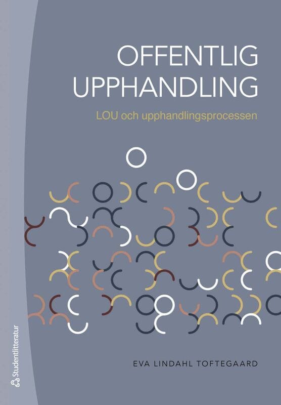 Eva Lindahl Toftegaard : Offentlig upphandling - LOU och upphandlingsprocessen
