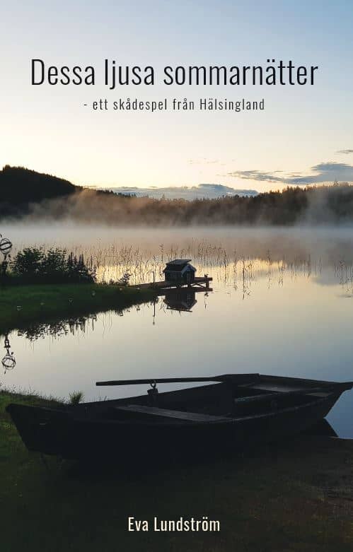Eva Lundström : Dessa ljusa sommarnätter : ett skådespel från Hälsingland