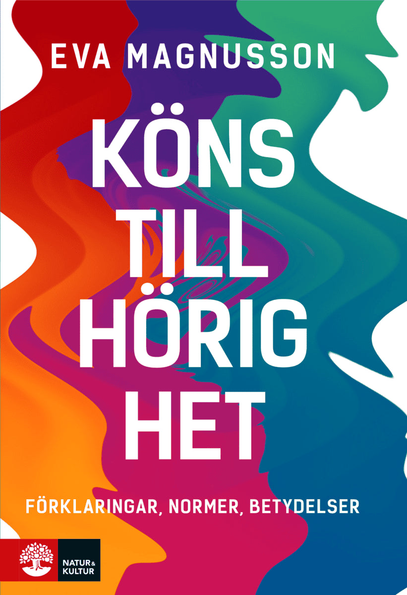 Eva Magnusson : Könstillhörighet : Förklaringar, normer, betydelser