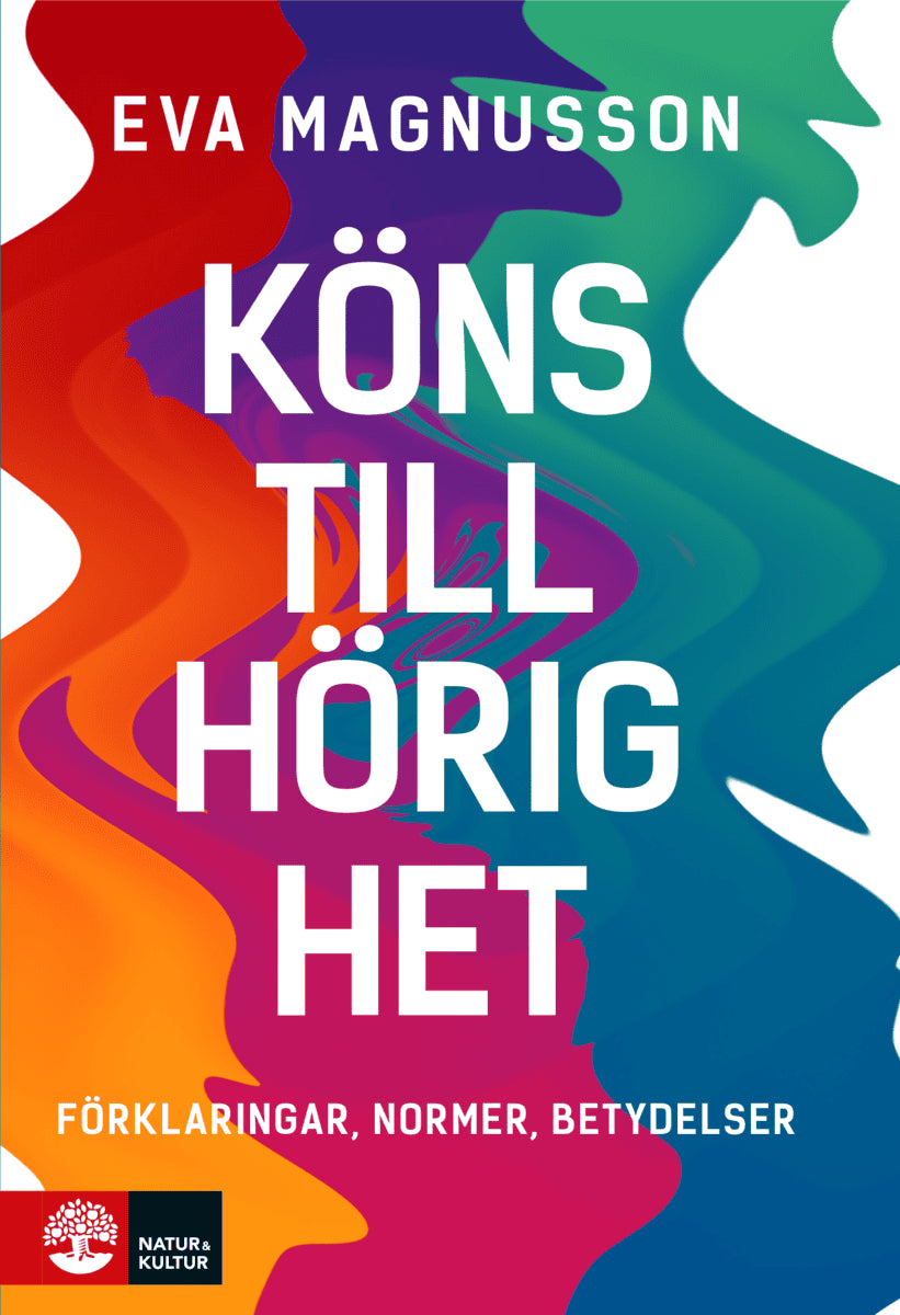 Eva Magnusson : Könstillhörighet : Förklaringar, normer, betydelser