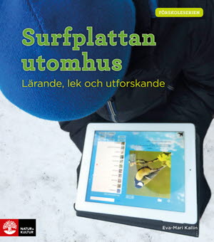 Eva-Mari Kallin : Surfplattan utomhus : lärande, lek och utforskande