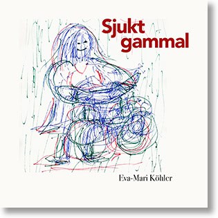 Eva-Mari Köhler : Sjukt gammal