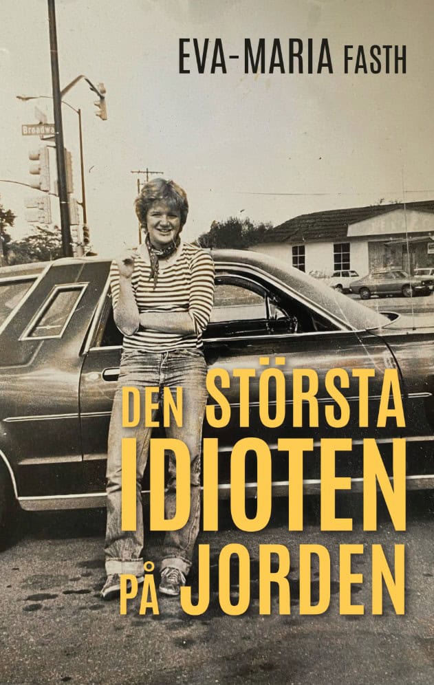Eva-Maria Fasth : Den största idioten på jorden