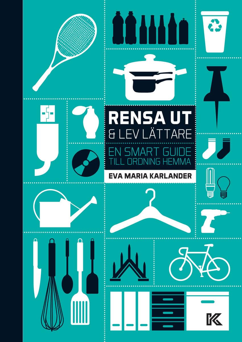 Eva Maria Karlander : Rensa ut & lev lättare : en smart guide till ordning hemma