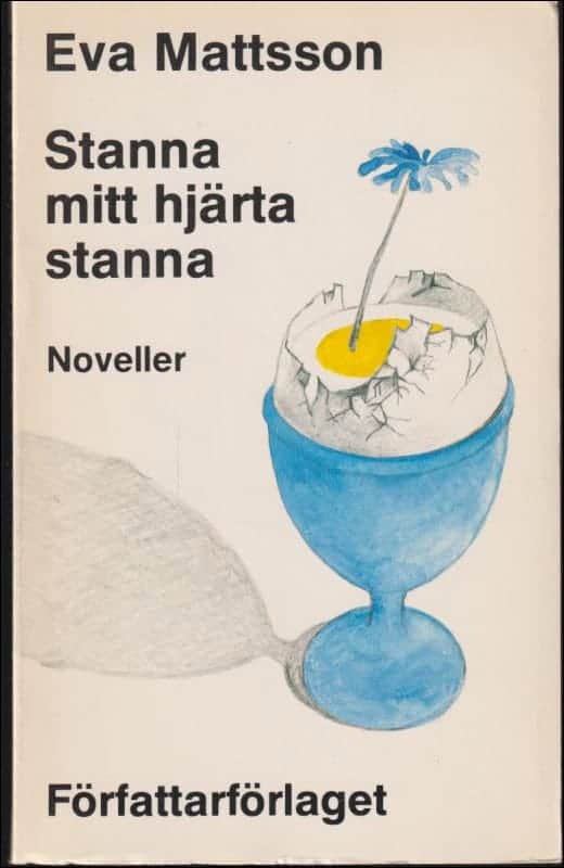 Eva Mattsson : Stanna mitt hjärta stanna