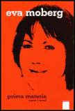 Eva Moberg : Prima materia