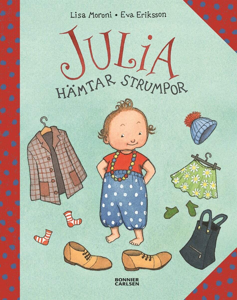 Eriksson, Eva ; Moroni, Lisa : Julia hämtar strumpor