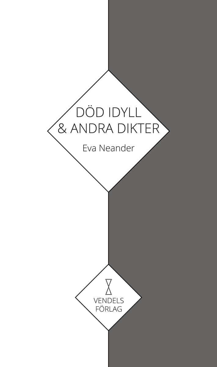 Eva Neander : Död idyll & andra dikter : samlad lyrik