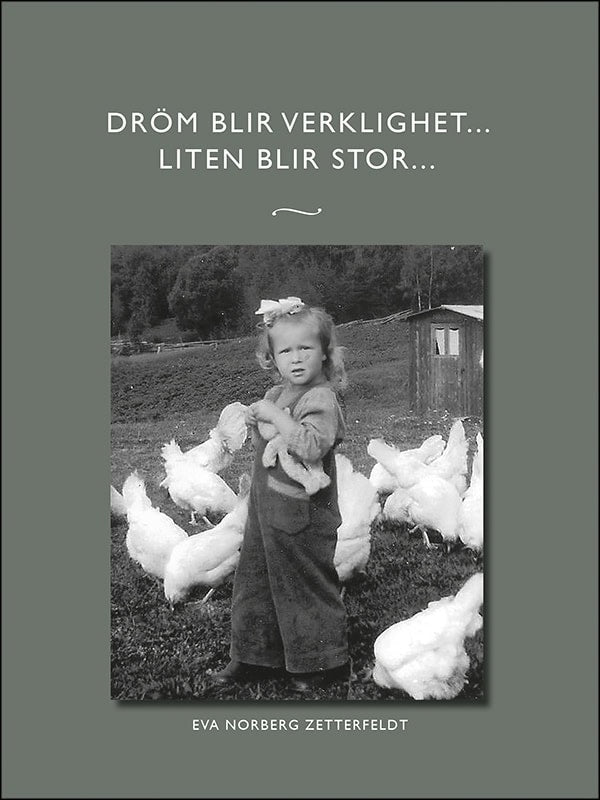 Eva Norberg Zetterfeldt : Dröm blir verklighet... Liten blir stor...